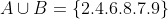 A\cup B=\left \{ 2.4.6.8.7.9 \right \}