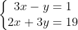 \left\{\begin{matrix} 3x-y = 1 \\ 2x+3y = 19 \end{matrix}\right.