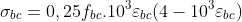 \sigma _{bc}=0,25f_{bc}.10^{3}\varepsilon _{bc}(4-10^{3}\varepsilon _{bc})