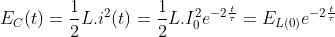 E_{C}(t)=\frac{1}{2}L.i^{2}(t)=\frac{1}{2}L.I_{0}^{2}e^{-2\frac{t}{\tau }}=E_{L(0)}e^{-2\frac{t}{\tau }}