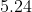 5.24