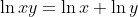\ln xy=\ln x+\ln y