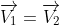 \overrightarrow{V_{1}}=\overrightarrow{V_{2}}