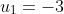 u_1=-3