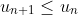 u_{n+1}\leq u_{n}