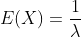 E(X)=\frac{1}{\lambda}