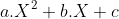 a.X^2+b.X+c
