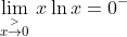 \lim_{\overset{>}{x\rightarrow 0}}\: x\ln x=0^{-}