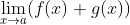 \lim_{x\rightarrow a}(f(x)+g(x))