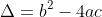 \Delta =b^2-4ac