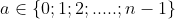 a\in \left \{ 0;1;2;.....;n-1 \right \}