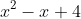 x^{2}-x+4