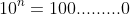 10^n=100.........0