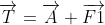 \overrightarrow{T}=\overrightarrow{A}+\overrightarrow{F1}