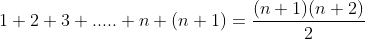 1+2+3+.....+n+(n+1)=\frac{(n+1)(n+2)}{2}
