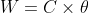 W=C\times \theta