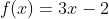 f(x)=3x-2