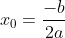 x_{0}=\frac{-b}{2a}