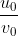 \frac{u_{0}}{v_{0}}