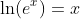 \ln (e^x)=x