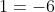 1=-6