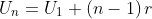 U_{n}=U_{1}+\left (n-1 \right )r