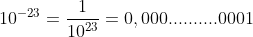 10^{-23}=\frac{1}{10^{23}}=0,000..........0001