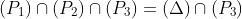 (P_1)\cap (P_2)\cap (P_3)=(\Delta )\cap (P_3)
