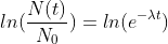 ln(\frac{N(t)}{N_0})=ln(e^{-\lambda t})