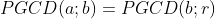 PGCD(a;b)=PGCD(b;r)