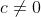 c\neq 0