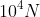 10^{4} N