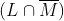 (L\cap \overline{M})