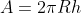 A = 2\pi Rh