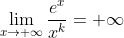 \lim_{x\rightarrow +\infty }\frac{e^{x}}{x^{k}}=+\infty