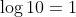 \log 10=1