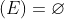 (E)=\varnothing