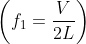 \left ( f_{1} = \frac{V}{2L} \right )