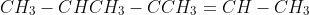 CH_3-CHCH_3-CCH_3=CH-CH_3