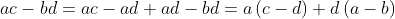 ac-bd=ac-ad+ad-bd=a\left ( c-d \right )+d\left ( a-b \right )
