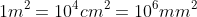 1m^{2}=10^{4}cm^{2}=10^{6}mm^{2}