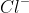 Cl^{-}