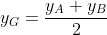 y_{G}=\frac{ y_{A}+ y_{B}}{2 }