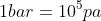 1bar=10^5 pa