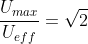 \frac{U_{max}}{U_{eff}}=\sqrt 2