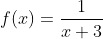 f(x)=\frac{1}{x+3}