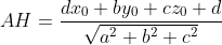AH=\frac{dx_{0}+by_{0}+cz_{0}+d}{\sqrt{a^{2}+b^{2}+c^{2}}}