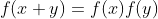 f(x+y)=f(x)f(y)