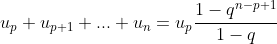 u_p+u_{p+1}+...+u_n=u_p\frac{1-q^{n-p+1}}{1-q}