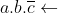 a.b.\overline{c}\leftarrow